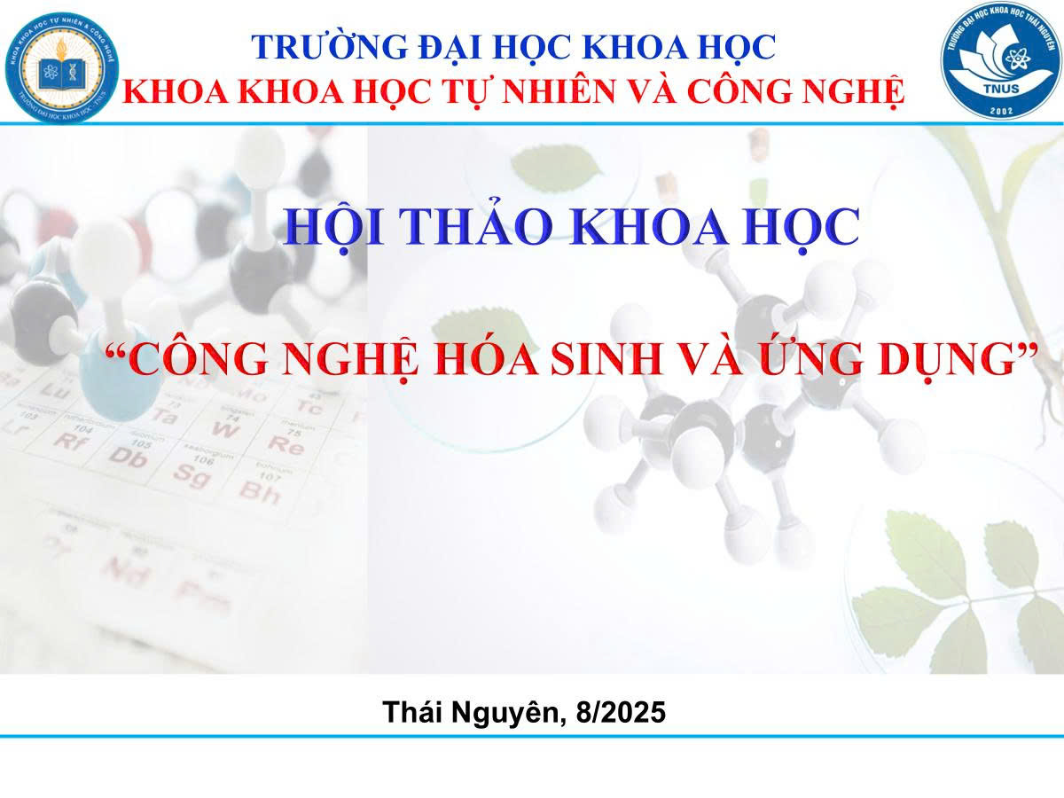 HỘI THẢO KHOA HỌC - CÔNG NGHỆ HÓA SINH VÀ ỨNG DỤNG ( Biochemistry Technology Application)